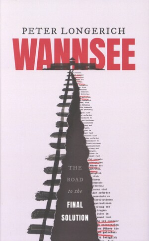 Wannsee : the road to the final solution