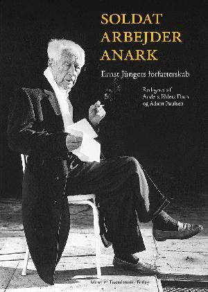 Soldat, arbejder, anark : Ernst Jüngers forfatterskab