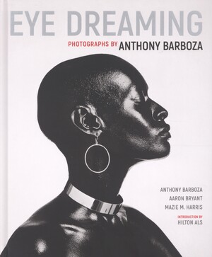 Eye dreaming : photographs by Anthony Barboza