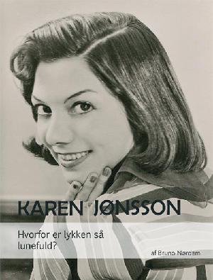 Karen Jønsson : hvorfor er lykken så lunefuld?