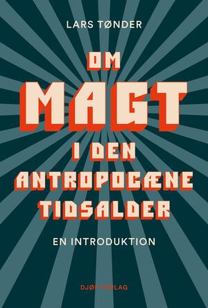 Om magt i den antropocæne tidsalder : en introduktion