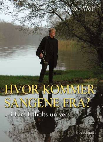 Hvor kommer sangene fra? - i Lars Lilholts univers