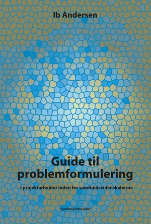 Guide til problemformulering i projektarbejder inden for samfundsvidenskaberne