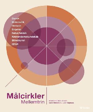 Målcirkler på mellemtrinet : fælles mål for fagene: dansk, matematik, historie, engelsk, natur/teknik, kristendomskundskab, billedkunst, idræt