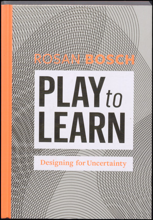 Play to learn : designing for uncertainty