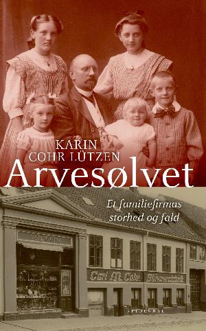 Arvesølvet : et familiefirmas storhed og fald