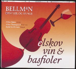 Elskov, vin & basfioler : Bellman epistler og sange