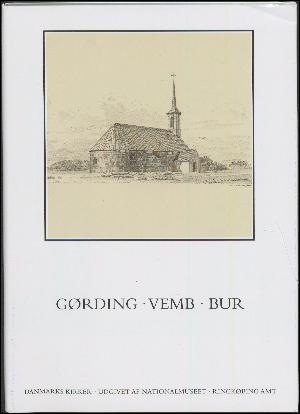 Danmarks kirker. Bind 18, Ringkøbing Amt. 4. bind, hft. 25 : Kirkerne i Gørding, Vemb, Bur