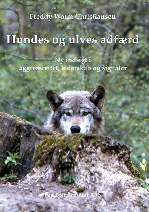Hundes og ulves adfærd : ny indsigt i aggression, lederskab og signaler