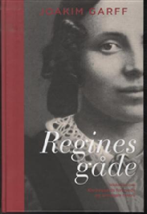 Regines gåde : historien om Kierkegaards forlovede og Schlegels hustru