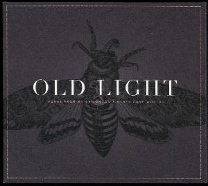 Old light : songs from my childhood & other gone worlds