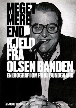 Meget mere end Kjeld fra Olsen Banden : en biografi om Poul Bundgaard