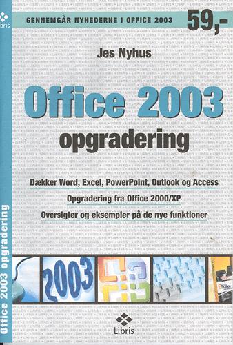 Office 2003 opgradering : dækker Word, Excel, PowerPoint, Outlook og Access : opgradering fra Office 2000/XP : oversigter og eksempler på de nye funktioner