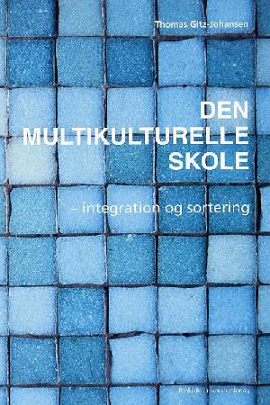 Den multikulturelle skole - integration og sortering