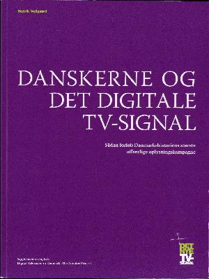 Danskerne og det digitale tv-signal : sådan forløb Danmarkshistoriens største offentlige oplysningskampagne