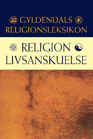 Gyldendals religionsleksikon : religion, livsanskuelse
