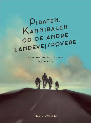 Piraten, Kannibalen og de andre landevejsrøvere : cykelhistorier for børn