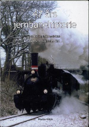 47 års jernbanehistorie : fra Kolding Lokomotivklub til Lokomotivklubben KLK