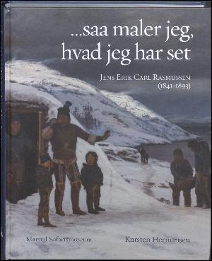 - saa maler jeg, hvad jeg har set : Jens Erik Carl Rasmussen (1841-1893)