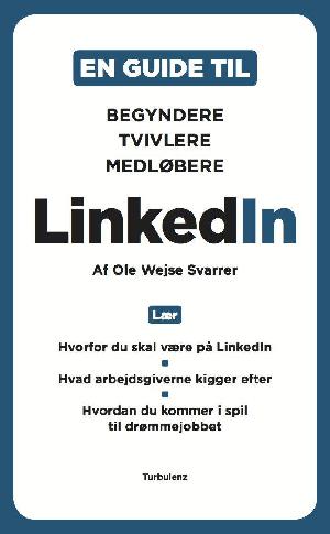 En guide til linkedIn : begyndere, tvivlere, medløbere