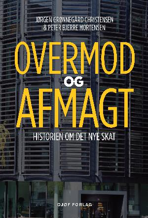 Overmod og afmagt : historien om det nye SKAT