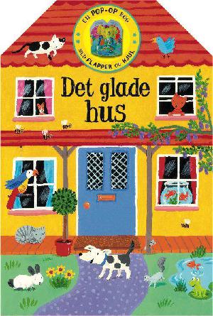 Det glade hus : en pop-op bog med flapper og hjul