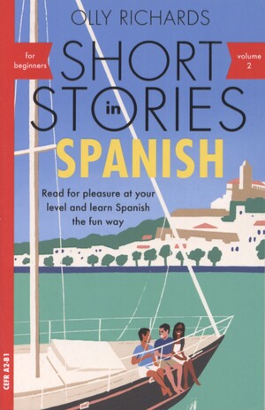 Short stories in Spanish - volume 2 : read for pleasure at your level and learn Spanish the fun way!