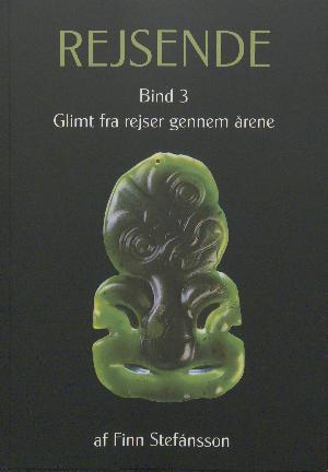 Rejsende. Bind 3 : Glimt fra rejser gennem årene