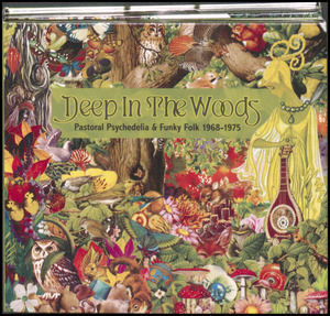 Deep in the woods : pastoral psychedelia & funky folk 1968-1975