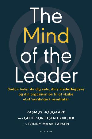 The mind of the leader : sådan leder du dig selv, dine medarbejdere og din organisation til at skabe ekstraordinære resultater