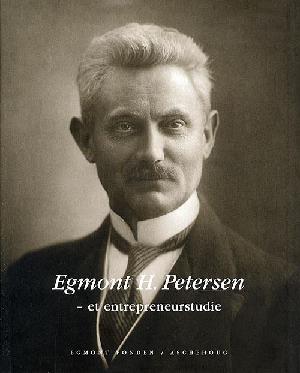Egmont H. Petersen : et entrepreneurstudie