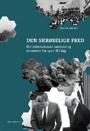 Den skrøbelige fred : det internationale samfund og retsstaten fra 1900 til i dag