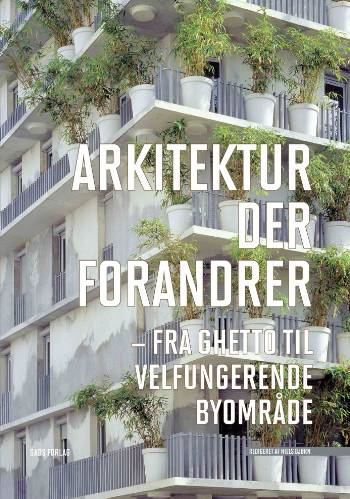 Arkitektur der forandrer : fra ghetto til velfungerende byområde