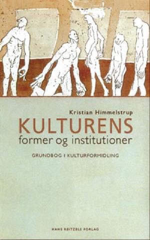 Kulturens former og institutioner : grundbog i kulturformidling