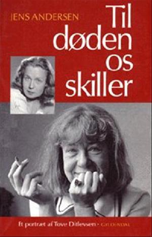 Til døden os skiller : et portræt af Tove Ditlevsen