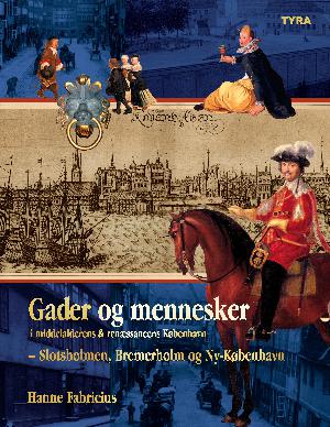 Gader og mennesker i middelalderens & renæssancens København. 2 : Slotsholmen, Bremerholm og Ny-København