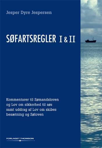 Søfartsregler I & II : kommentarer til Sømandsloven og Lov om sikkerhed til søs samt til uddrag af Lov om skibes besætning og Søloven