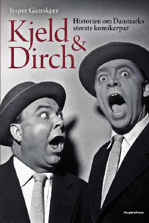 Kjeld & Dirch : historien om Danmarks største komikerpar