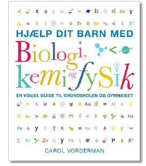 Hjælp dit barn med biologi, kemi og fysik : en visuel guide til grundskolen og gymnasiet