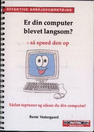 Er din computer blevet langsom? - så speed den op : sådan toptuner og sikrer du din computer!