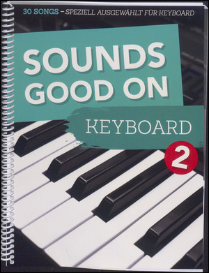 Sounds good on keyboard 2 : 30 songs - speziell ausgewählt für Keyboard