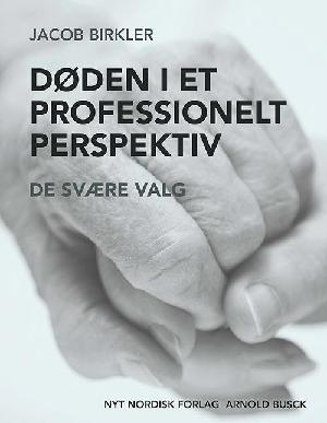 Døden i et professionelt perspektiv : de svære valg