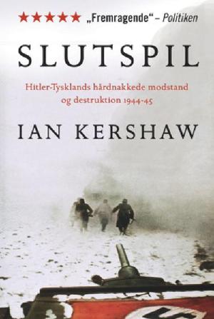 Slutspil : Hitler-Tysklands hårdnakkede modstand og destruktion 1944-45