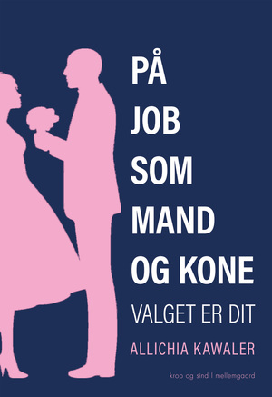 På job som mand og kone : valget er dit