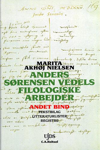 Anders Sørensen Vedels filologiske arbejder. 2. bind : Tekstbilag, litteraturlister, registre