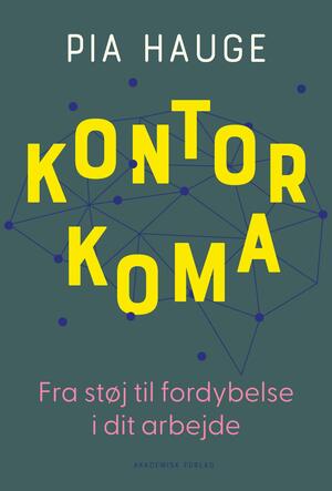 Kontorkoma : fra støj til fordybelse i dit arbejde