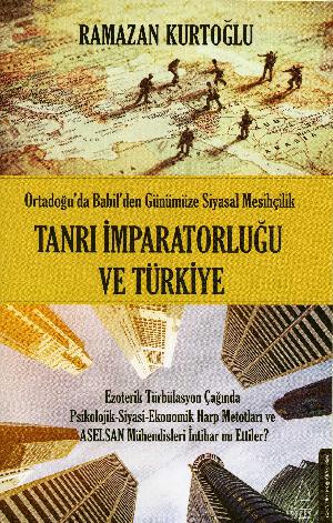 Tanrı imparatorluğu ve Türkiye : Ortadoğu'da Babil'den günümüze siyasal mesihçilik