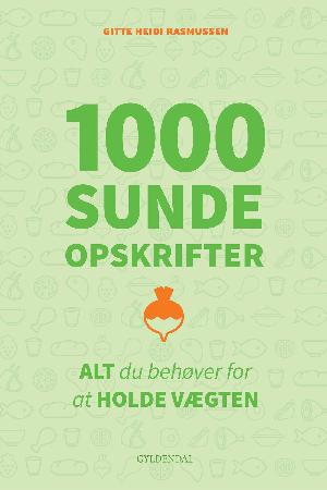 1000 sunde opskrifter : alt du behøver for at holde vægten