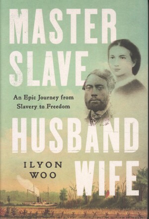 Master slave husband wife : an epic journey from slavery to freedom