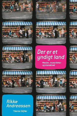Der er et yndigt land : medier, minoriteter og danskhed